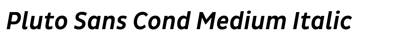 Pluto Sans Cond Medium Italic